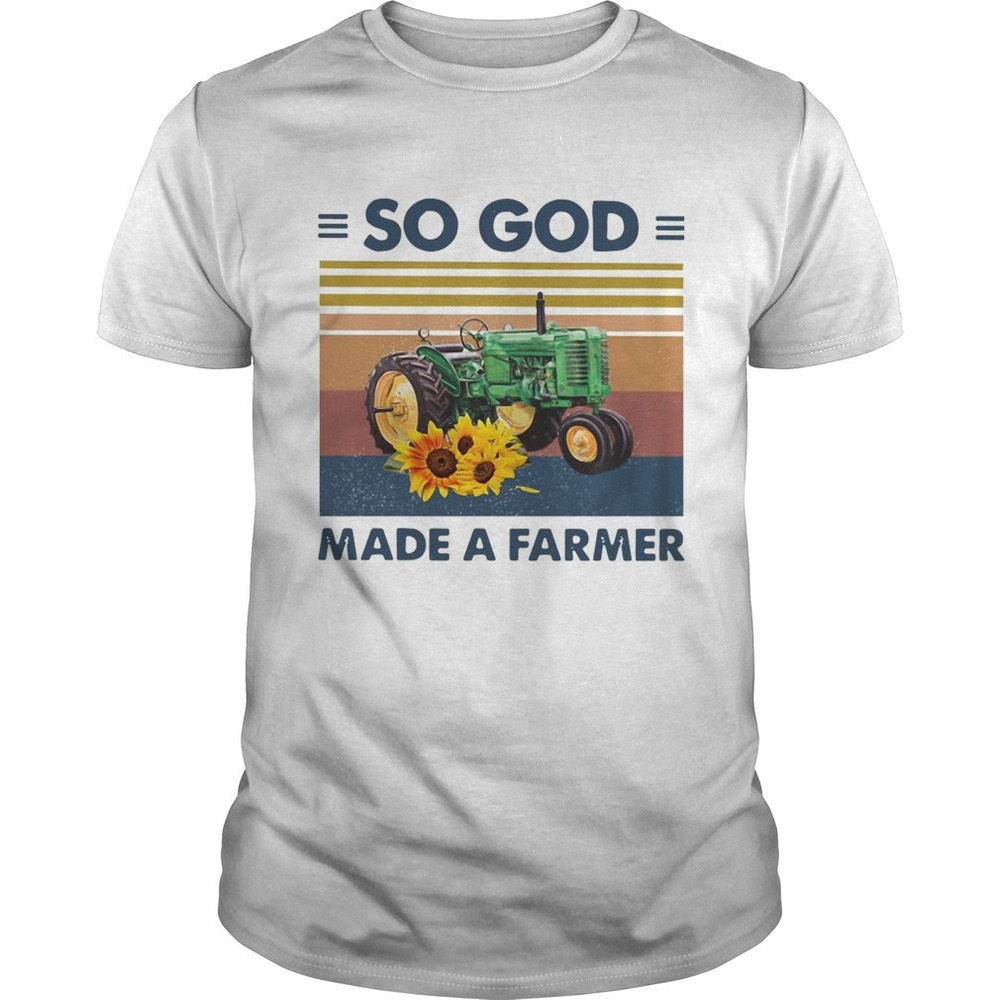 Tractor So God Made A Farmer  Shirt